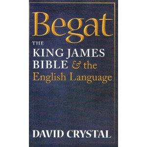 Begat, The KJ Bible & The English Language by David Crystal